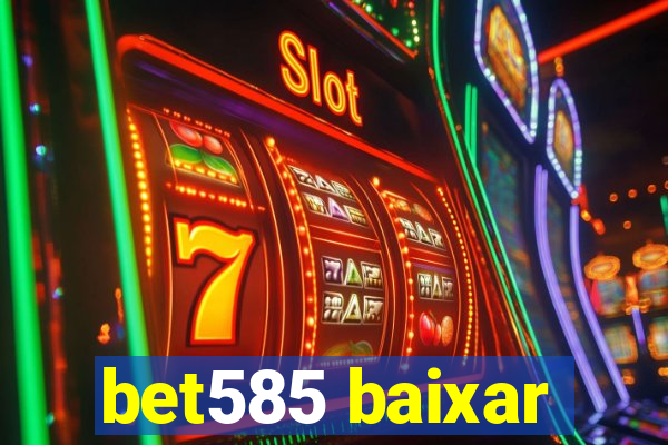 bet585 baixar